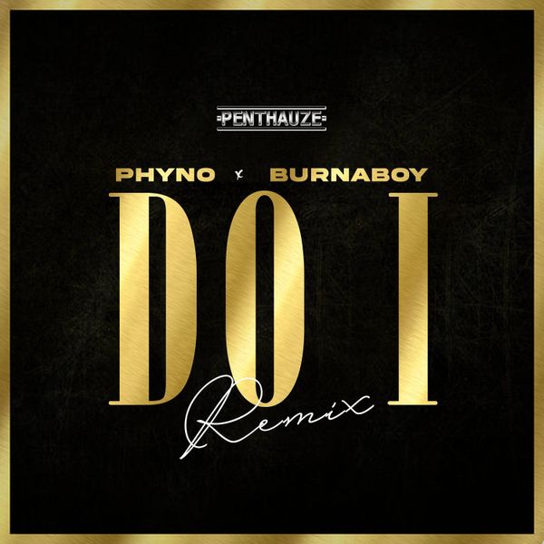 Phyno ft. Burna Boy - Do I (Remix)