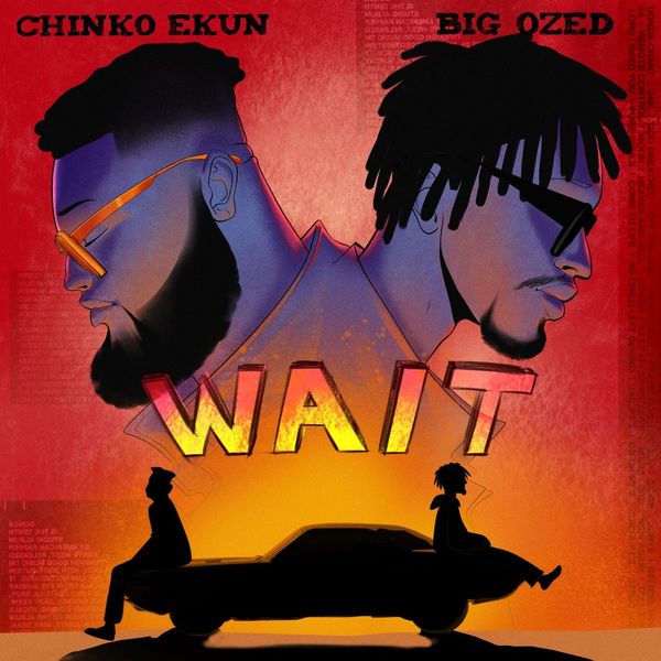 Chinko Ekun - Wait ft. Big Ozed